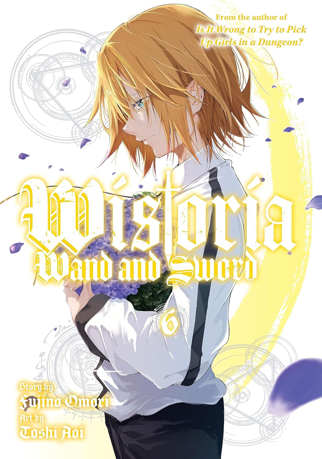 Wistoria's Wand and Sword Vol. 6 (Tsue to Tsurugi no Wistoria )