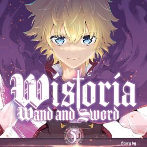 Wistoria's Wand and Sword Vol. 5 (Tsue to Tsurugi no Wistoria )